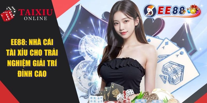 EE88 1 232 EE88 - Nhà Cái Tài Xỉu Online Uy Tín, Trả Thưởng Siêu Cao