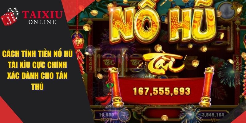 cach tinh tien no hu tai xiu anh dai dien 851 Cách Tính Tiền Nổ Hũ Tài Xỉu Cực Chính Xác Dành Cho Newbie