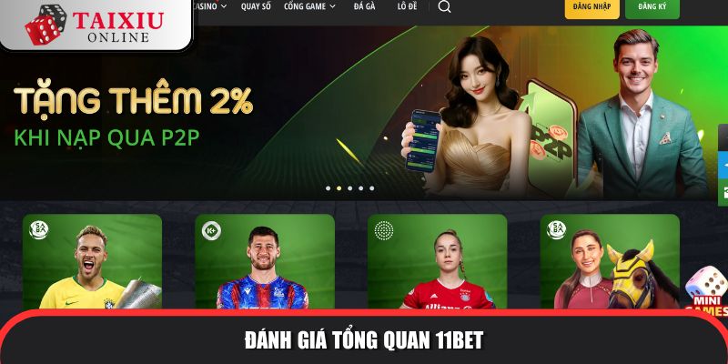 Sơ lược bao quát về nhà cái 11BET để game thủ nắm bắt thông tin