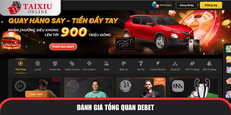 danh gia tong quan DEBET 597 Thiên đường tài xỉu DEBET 2025