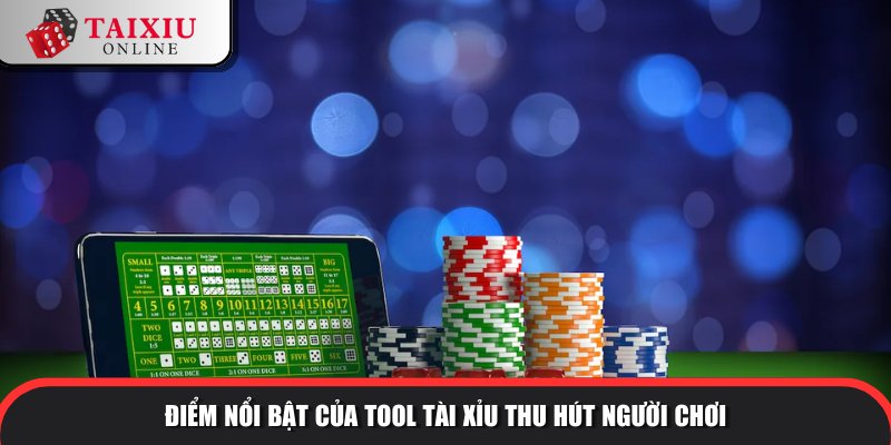 diem noi bat tool tai 841 Ưu điểm nổi bật của tool tài xỉu