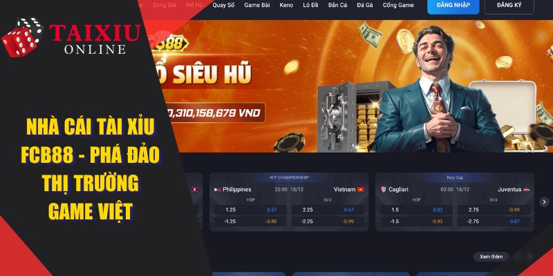 fcb8 nha cai tai xiu online 378 FCB8 - Nhà Cái Tài Xỉu Online Phá Đảo Thị Trường Game Việt