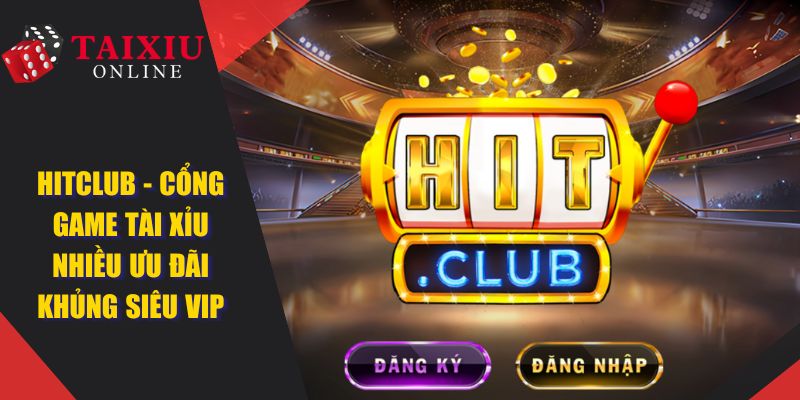 hitclub cong game tai xiu online uy tin 523 HITCLUB - Cổng Game Tài Xỉu Nhiều Ưu Đãi Khủng Siêu VIP