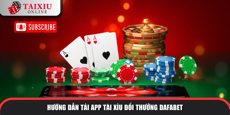 huong dan tai app dafabet 241 Hướng dẫn tải app tài xỉu đổi thưởng Dafabet