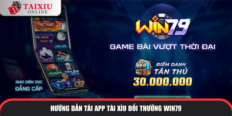 huong dan tai app win79 430 Hướng dẫn tải app tài xỉu đổi thưởng WIN79