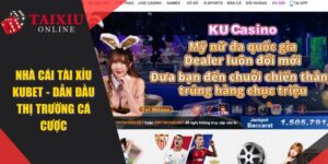 KUBET - Nhà Cái Tài Xỉu Online Dẫn Đầu Thị Trường Cá Cược