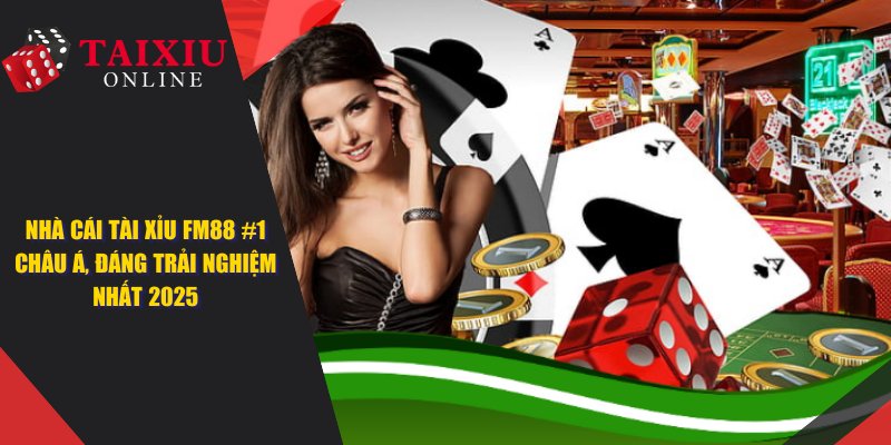 nha cai tai xiu FM88 620 FM88 - Nhà Cái Tài Xỉu #1 Châu Á, Đáng Trải Nghiệm Nhất 2025