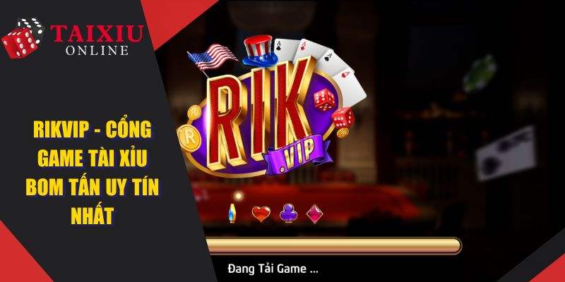 rikvip cong game tai xiu online uy tin 295 RIKVIP - Cổng Game Tài Xỉu Online Bom Tấn Uy Tín Nhất 2025