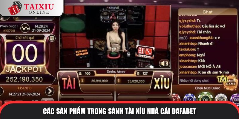 san pham trong sanh tai xiu nha cai dafabet 241 Các sản phẩm trong sảnh tài xỉu của nhà cái Dafabet