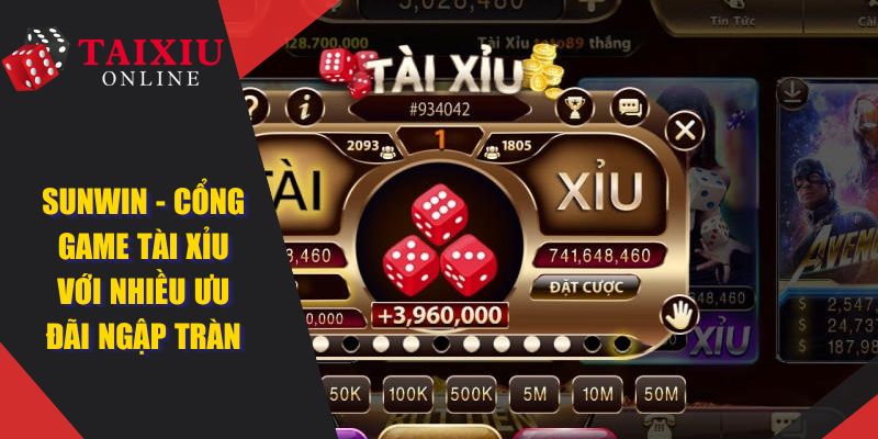 sunwin cong game tai xiu online uy tin 430 SUNWIN - Cổng Game Tài Xỉu Online Với Nhiều Ưu Đãi Ngập Tràn