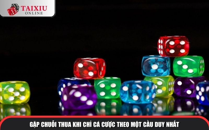 Vì sao chơi tài xỉu toàn thua-Chỉ theo một cầu